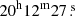 $ 20^{\mathrm{h}} 12^{\mathrm{m}} 27{{\overset{\text{ s}}{.}}} $