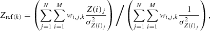 $$ \begin{aligned} Z_{\mathrm{ref} (k)} = \left(\sum _{j=1}^N\sum _{i=1}^M{ w}_{i,j,k}\frac{Z(i)_j}{\sigma ^2_{Z(i)_j}}\right)\Bigg /\left(\sum _{j=1}^N\sum _{i=1}^M{ w}_{i,j,k}\frac{1}{\sigma ^2_{Z(i)_j}}\right), \end{aligned} $$