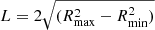 $ L = 2\sqrt{(R_{\mathrm{max}}^2-R_{\mathrm{min}}^2)} $