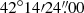 $ 42^\circ14{\prime}24{{\overset{\prime\prime}{.}}}00 $