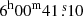 $ 6^{\mathrm{h}} 00^{\mathrm{m}} 41{{\overset{\text{ s}}{.}}}10 $