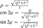 $$ \begin{aligned} \begin{array}{l} p = \frac{{\sqrt{{Q^2} + {U^2}} }}{I}\\ \cos 2\varphi = \frac{Q}{{\sqrt{{Q^2} + {U^2}} }}\\ \sin 2\varphi = \frac{U}{{\sqrt{{Q^2} + {U^2}} }} \end{array}\cdot \end{aligned} $$