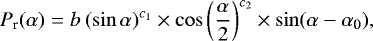 \begin{equation*} P_{\textrm{r}}(\alpha) = b~(\sin \alpha)^{c_{\textrm{1}}} \times \cos \left(\frac{\alpha}{2}\right)^{c_{\textrm{2}}} \times \sin (\alpha - \alpha_{\textrm{0}}),\end{equation*}