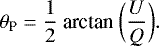 \begin{equation*} \theta_{\textrm{P}} = \frac{1}{2}~\textrm{arctan}~\biggl(\frac{U}{Q}\biggl).\end{equation*}