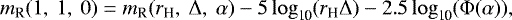 \begin{equation*} m_{\textrm{R}}(1,~1,~0)=m_{\textrm{R}}(r_{\textrm{H}},~\Delta,~\alpha)-5\log_{\textrm{10}}(r_{\textrm{H}}\Delta)-2.5\log_{\textrm{10}} (\Phi(\alpha)),\end{equation*}