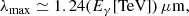 $$ \begin{aligned} \lambda _{\rm max} \simeq 1.24 (E_\gamma [\mathrm{TeV}])\,\mu \mathrm{m} , \end{aligned} $$