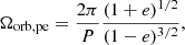 $$ \begin{aligned} \Omega _{\rm orb, pe} = \frac{2\pi }{P} \frac{(1+e)^{1/2}}{(1-e)^{3/2}}, \end{aligned} $$
