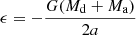 $$ \begin{aligned} \epsilon = -\frac{G(M_\mathrm{d} +M_\mathrm{a} )}{2a} \end{aligned} $$