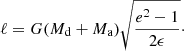 $$ \begin{aligned} \ell = G (M_\mathrm{d} +M_\mathrm{a} )\sqrt{\frac{e^2-1}{2\epsilon }}\cdot \end{aligned} $$