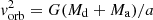 $ {\it v}_\mathrm{orb}^2 = G(M_\mathrm{d} + M_\mathrm{a})/a $