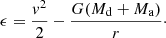 $$ \begin{aligned} \epsilon = \frac{{ v}^2}{2} - \frac{G(M_\mathrm{d} +M_\mathrm{a} )}{r}\cdot \end{aligned} $$