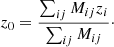 $$ \begin{aligned} z_0 = \frac{\sum _{ij} M_{ij}z_i}{\sum _{ij}M_{ij}}\cdot \end{aligned} $$