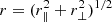 $ r =(r_{\parallel}^2+r_{\perp}^2)^{1/2} $
