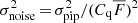 $ \sigma^2_{\mathrm{noise}}\,{=}\,\sigma^2_{\mathrm{pip}}/(C_{\mathrm{q}}\overline{F})^2 $