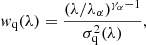 $$ \begin{aligned} w_{\rm q}(\lambda ) = \frac{(\lambda /\lambda _\alpha )^{\gamma _\alpha -1}}{\sigma _{\rm q}^2(\lambda )} , \end{aligned} $$