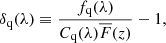 $$ \begin{aligned} \delta _{\rm q} (\lambda )\equiv \frac{f_{\rm q}(\lambda )}{C_{\rm q}(\lambda )\overline{F}(z)} - 1, \end{aligned} $$