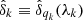 $ {\hat \delta}_k\equiv {\hat \delta}_{q_k}(\lambda_k) $