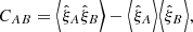 $$ \begin{aligned} C_{AB} = \Big \langle {\hat{\xi }}_A {\hat{\xi }}_B\Big \rangle - \Big \langle {\hat{\xi }}_A \Big \rangle \Big \langle {\hat{\xi }}_B \Big \rangle , \end{aligned} $$