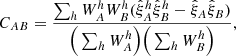 $$ \begin{aligned} C_{AB} = \frac{\sum _h W_A^h W_B^h ({\hat{\xi }^h}_A {\hat{\xi }}_B^h - {\hat{\xi }}_A {\hat{\xi }}_B)}{\Big (\sum _{h} W_A^h \Big ) \Big (\sum _{h} W_B^{h} \Big )}, \end{aligned} $$