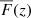 $ \overline{F}(z) $