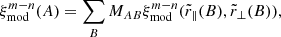 $$ \begin{aligned} \xi _{\rm mod}^{m-n}(A) = \sum _B M_{AB} \xi _{\rm mod}^{m-n}(\tilde{r}_\parallel (B),\tilde{r}_\perp (B)), \end{aligned} $$