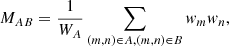 $$ \begin{aligned} M_{AB}=\frac{1}{W_A}\sum _{(m,n)\in A,(m,n)\in B}w_mw_n, \end{aligned} $$