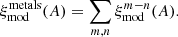 $$ \begin{aligned} \xi _{\rm mod}^\mathrm{metals}(A) = \sum _{m,n} \xi _{\rm mod}^{m-n}(A). \end{aligned} $$