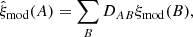 $$ \begin{aligned} \hat{\xi }_{\rm mod}(A)=\sum _B D_{AB} \xi _{\rm mod}(B), \end{aligned} $$