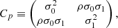 $$ \begin{aligned} C_{p} \equiv \begin{pmatrix} \sigma _0^2&\rho \sigma _0 \sigma _1 \\ \rho \sigma _0 \sigma _1&\sigma _1^2 \end{pmatrix}, \end{aligned} $$