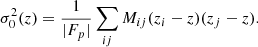 $$ \begin{aligned} \sigma ^2_0(z) = \frac{1}{|F_p|} \sum _{ij} M_{ij}(z_i-z)(z_j-z). \end{aligned} $$