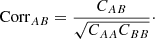 $$ \begin{aligned} \mathrm{Corr}_{AB}=\frac{C_{AB}}{\sqrt{C_{AA}C_{BB}}}\cdot \end{aligned} $$