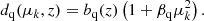 $$ \begin{aligned} d_{\rm q}(\mu _{k},z) = b_{\rm q}(z)\left(1 + \beta _{\rm q}\mu _{k}^{2}\right). \end{aligned} $$