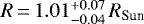 $R\,{=}\,1.01_{-0.04}^{&#x002B;0.07}\,R_{\textrm{Sun}}$
