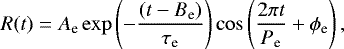 \begin{equation*} R(t) = A_{\textrm{e}}\exp\left(-\frac{(t-B_{\textrm{e}})}{\tau_{\textrm{e}}}\right)\cos\left(\frac{2\pi t}{P_{\textrm{e}}}&#x002B;\phi_{\textrm{e}}\right),\end{equation*}