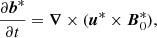 $$ \begin{aligned}&\frac{\partial \boldsymbol{b}^*}{\partial t} = \boldsymbol{\nabla } \times (\boldsymbol{u}^* \times \boldsymbol{B}_0^*), \end{aligned} $$