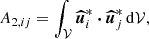 $$ \begin{aligned} A_{2,ij}&= \int _\mathcal{V} \boldsymbol{\widehat{u}}_i^* \boldsymbol{\cdot } \boldsymbol{\widehat{u}}_j^* \, \mathrm{d} \mathcal{V} ,\end{aligned} $$