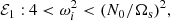 $$ \begin{aligned} \mathcal{E} _1:&\ 4 < \omega _i^2 < (N_0/\Omega _\mathrm{ s})^2, \end{aligned} $$