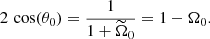 $$ \begin{aligned} 2\, \cos (\theta _0) = \frac{1}{1+\widetilde{\Omega }_0} = 1-\Omega _0. \end{aligned} $$