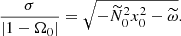 $$ \begin{aligned} \frac{\sigma }{|1-\Omega _0|} = \sqrt{-\widetilde{N}_0^2 x_0^2 - \widetilde{\omega }}. \end{aligned} $$