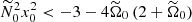 $ \widetilde{N}_0^2 x_0^2 < -3 - 4\widetilde{\Omega}_0 \, (2+\widetilde{\Omega}_0) $