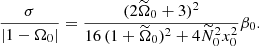 $$ \begin{aligned} \frac{\sigma }{|1-\Omega _0|} = \frac{(2 \widetilde{\Omega }_0+3)^2}{16 \, (1+\widetilde{\Omega }_0)^2+4\widetilde{N}_0^2 x_0^2} \beta _0. \end{aligned} $$