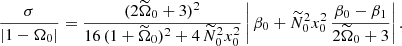 $$ \begin{aligned} \frac{\sigma }{|1-\Omega _0|} = \frac{ ( 2 \widetilde{\Omega }_0+3 )^2}{16 \, ( 1+\widetilde{\Omega }_0 )^2 + 4 \, \widetilde{N}_0^2 x_0^2} \left| \,\beta _0 + \widetilde{N}_0^2 x_0^2 \, \frac{\beta _0-\beta _1}{2\widetilde{\Omega }_0+3} \right|. \end{aligned} $$
