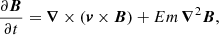 $$ \begin{aligned}&\frac{\partial \boldsymbol{B}}{\partial t} = \boldsymbol{\nabla } \times (\boldsymbol{v} \times \boldsymbol{B}) + Em \, \boldsymbol{\nabla }^2 \boldsymbol{B}, \end{aligned} $$