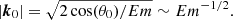 $$ \begin{aligned} |\boldsymbol{k}_0| = \sqrt{2 \cos (\theta _0) /Em} \sim Em^{-1/2}. \end{aligned} $$