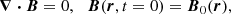 $$ \begin{aligned}&\boldsymbol{\nabla } \boldsymbol{\cdot } \boldsymbol{B} = 0, \ \, \ \boldsymbol{B} (\boldsymbol{r},t=0) = \boldsymbol{B}_0 (\boldsymbol{r}), \end{aligned} $$