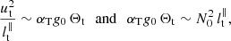 $$ \begin{aligned} \frac{u_\mathrm{ t}^2}{l_\mathrm{ t}^\parallel } \sim \alpha _{\rm T} { g}_0 \, \Theta _\mathrm{ t} \ \, \ \mathrm{ and} \ \, \ \alpha _{\rm T} { g}_0 \, \Theta _\mathrm{ t} \sim N_0^2 \, l_\mathrm{ t}^\parallel , \end{aligned} $$