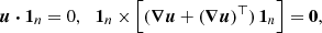 $$ \begin{aligned} \boldsymbol{u} \boldsymbol{\cdot } \boldsymbol{1}_n = 0, \ \, \ \boldsymbol{1}_n \times \left[ (\boldsymbol{\nabla } \boldsymbol{u} + (\boldsymbol{\nabla } \boldsymbol{u})^\top ) \, \boldsymbol{1}_n \right] = \boldsymbol{0}, \end{aligned} $$