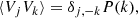 $$ \begin{aligned} \langle V_j V_k \rangle = \delta _{j,-k} P(k), \end{aligned} $$
