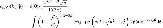 $$ \begin{aligned} c_{\epsilon .\mathcal{W} }(k_x, \boldsymbol{\xi })&= \epsilon (0) r_c \frac{2^{3/2-3\beta } \sqrt{\pi }}{\Gamma (3 \beta )} \nonumber \\&\qquad \int \left(1+\frac{\theta ^2}{r_c^2} \right)^{1/2-3\beta } \mathcal{F} _{3\beta -1/2} \left( \omega |k_x| \sqrt{\theta ^2+r_c^2} \right) \mathcal{W} (\boldsymbol{\theta }) e^{-i \omega \boldsymbol{\xi } \cdot \boldsymbol{\theta }} \mathrm{d} \boldsymbol{\theta }. \end{aligned} $$