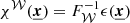 $ \chi^{\mathcal{W}}(\boldsymbol{\underline{x}})= F_{\mathcal{W}}^{-1} \epsilon(\boldsymbol{\underline{x}}) $